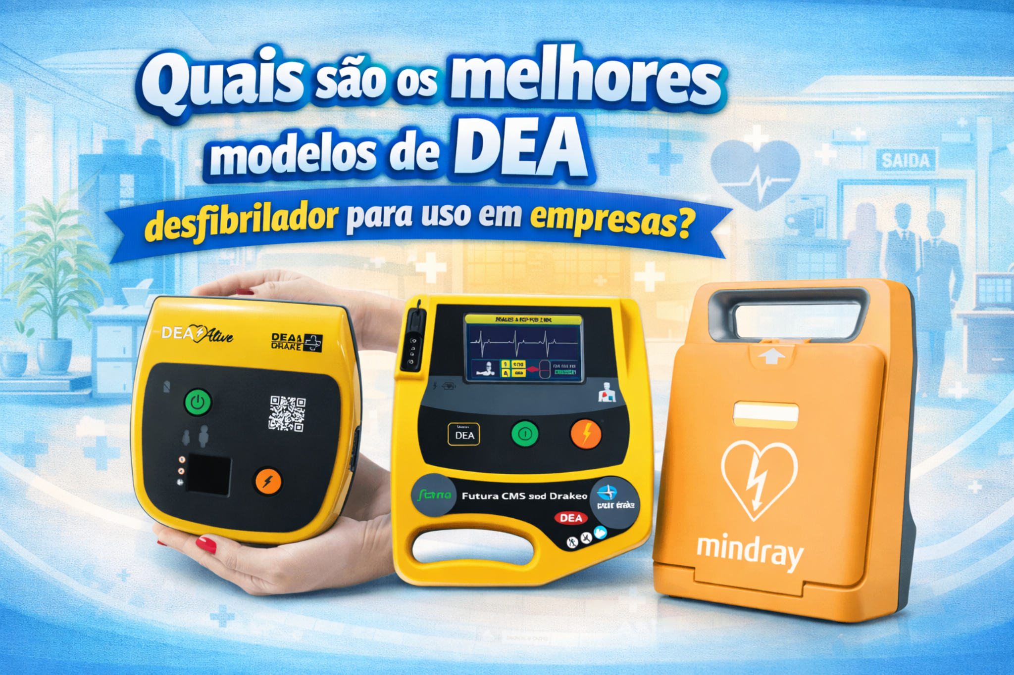 Imagem apresenta melhores modelos de DEA desfibrilador para uso em empresas, destacando equipamentos indicados para cardioproteção e atendimento rápido em casos de parada cardiorrespiratória.